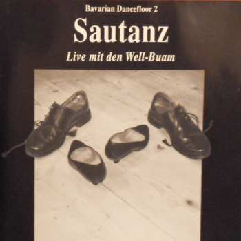 Album Well-Buam: Bavarian Dancefloor 2 ‧ Sautanz ‧ Live Mit Den Well-Buam