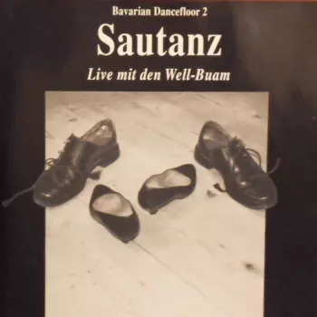 Bavarian Dancefloor 2 ‧ Sautanz ‧ Live Mit Den Well-Buam