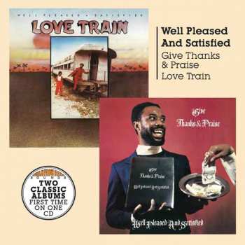 Album Well Pleased And Satisfied: Give Thanks & Praise + Love Train