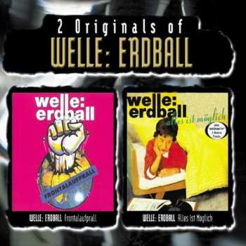 Welle: Erdball: 2 Originals Of Welle: Erdball (Frontalaufprall / Alles Ist Möglich)