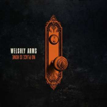 CD Welshly Arms: No Place Is Home 46380