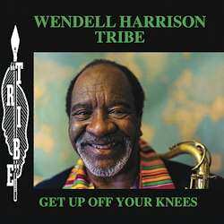 Album Wendell Harrison: Get Up Off Your Knees
