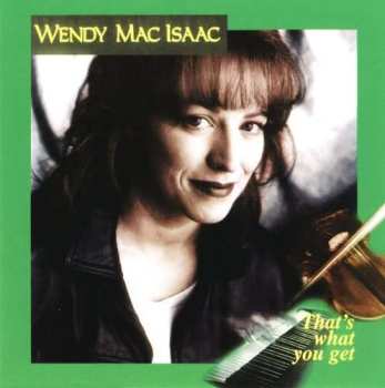 CD Wendy MacIsaac: That's What You Get 530557