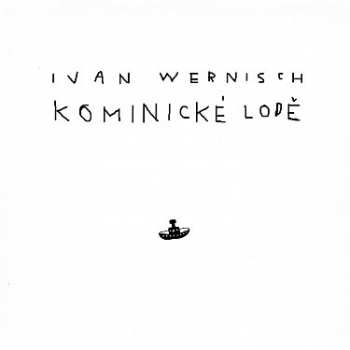 Album Ivan Wernisch: Kominické Lodě