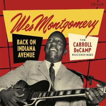 Wes Montgomery: Back On Indiana Avenue (The Carroll DeCamp Recordings)