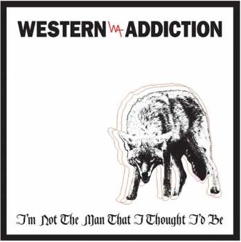Album Western Addiction: I'm Not The Man That I Thought I'd Be