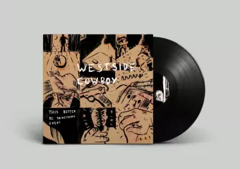 Westside Cowboy: This Better Be Something Great