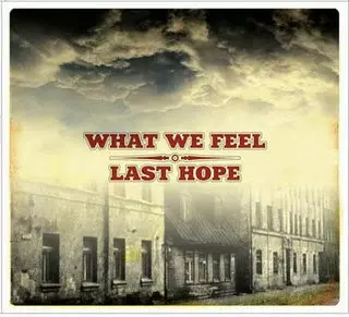 What We Feel / Last Hope