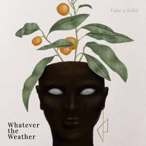 CD Whatever The Weather: Take A Fruit 481955
