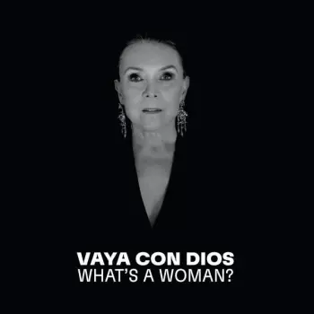 Vaya Con Dios: What's A Woman?