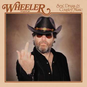 Album Wheeler Walker Jr.: Sex, Drugs & Country Music