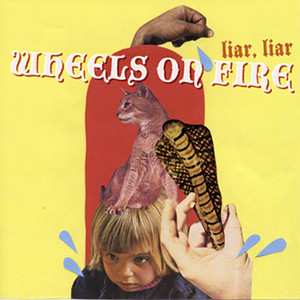 Album Wheels On Fire: Liar, Liar