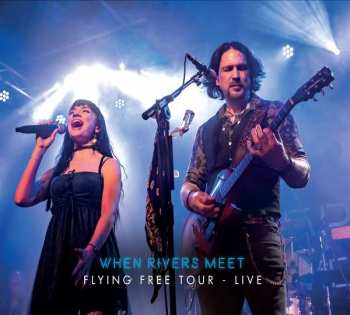 CD When Rivers Meet: Flying Free Tour - Live LTD 393733