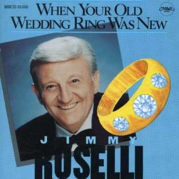 CD Jimmy Roselli: When Your Old Wedding Ring Was New 347574