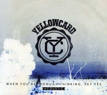 Album Yellowcard: When You're Through Thinking, Say Yes (Acoustic)