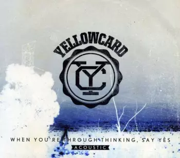 Yellowcard: When You're Through Thinking, Say Yes (Acoustic)