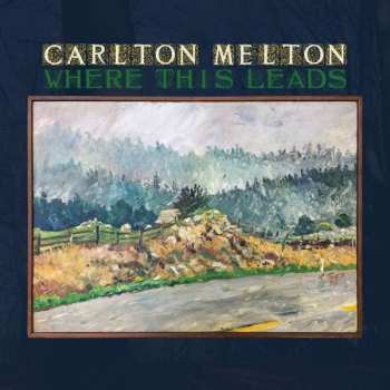 Album Carlton Melton: Where This Leads