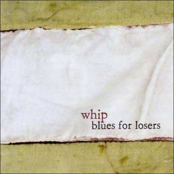 Album Whip: Blues For Losers