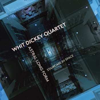 Album Whit Dickey Trio: Astral Long Form: Staircase In Space