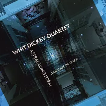 Whit Dickey Trio: Astral Long Form: Staircase In Space