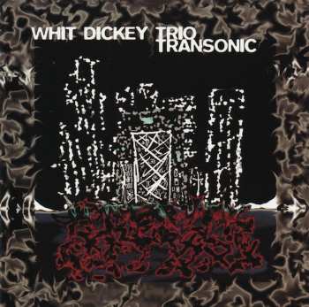 Whit Dickey Trio: Transonic