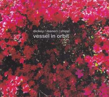 Album Whit Dickey: Vessel In Orbit