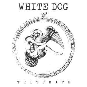 Album White Dog: Triturate