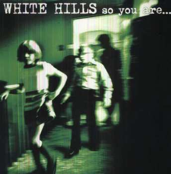 Album White Hills: So You Are... So You'll Be