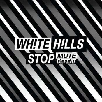 Album White Hills: Stop Mute Defeat