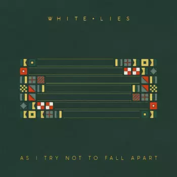 White Lies: As I Try Not To Fall Apart