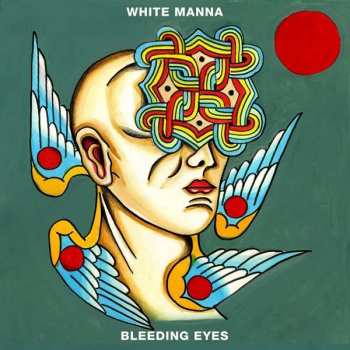 Album White Manna: Bleeding Eyes