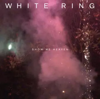 White Ring: Show Me Heaven
