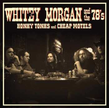 Whitey Morgan And The 78's: Honky Tonks And Cheap Motels