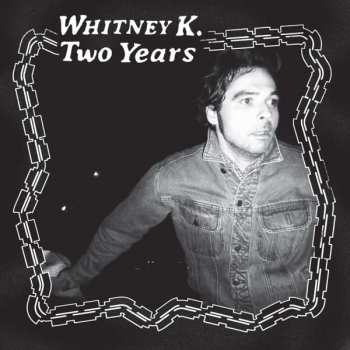 Album Whitney K: Two Years