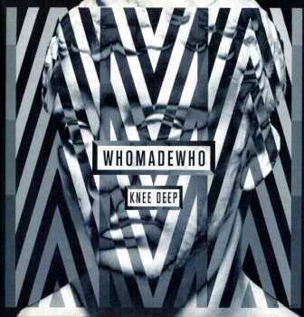 Album WhoMadeWho: Knee Deep