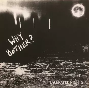 Why Bother?: Lacerated Nights
