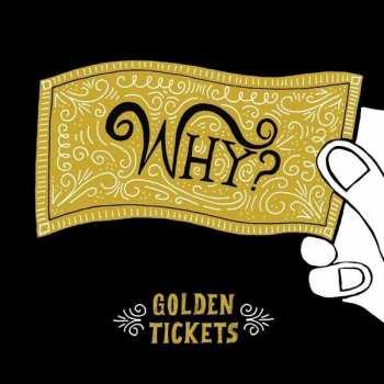 CD Why?: Golden Tickets 327869