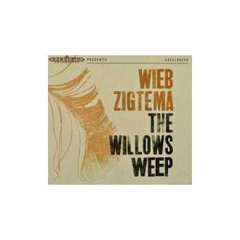 Album Wieb Zigtema: The Willows Weep