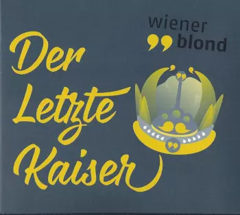 Wiener Blond: Der Letzte Kaiser