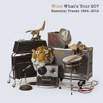 Album Wilco: What's Your 20? (Essential Tracks 1994-2014)