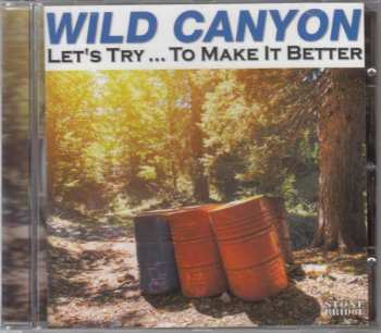 Album Wild Canyon: Let's Try ... To Make It Better