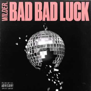 Album Wilder: Bad Bad Luck Ep