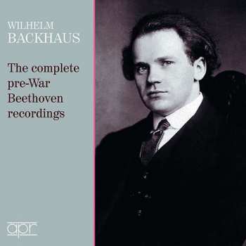 Album Wilhelm Backhaus: The Complete Pre-War Beethoven Recordings
