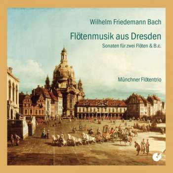 Wilhelm Friedemann Bach: Flötenmusik Aus Dresden 