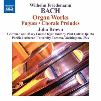 Album Wilhelm Friedemann Bach: Organ Works (Fugues • Chorale Preludes)