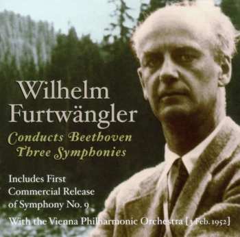 Album Wilhelm Furtwängler: Wilhelm Furtwängler Conducts Beethoven Three Symphonies