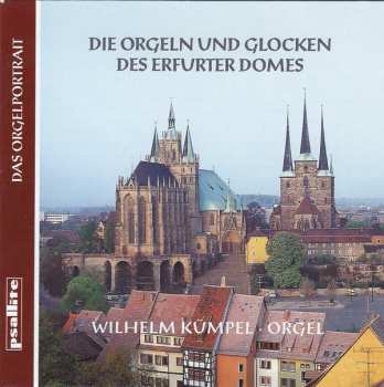 Album Wilhelm Kümpel: Die Orgeln Und Glocken Des Erfurter Domes