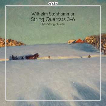 Wilhelm Stenhammar: String Quartets 3 – 6