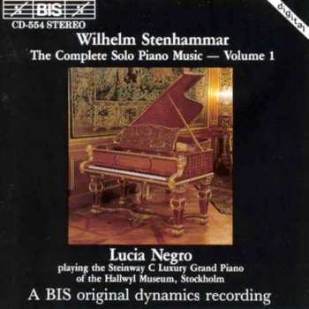 Wilhelm Stenhammar: The Complete Solo Piano Music - Volume 1