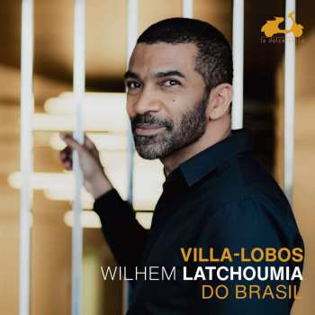 Album Wilhem Latchoumia: Villa-lobos : Do Bra